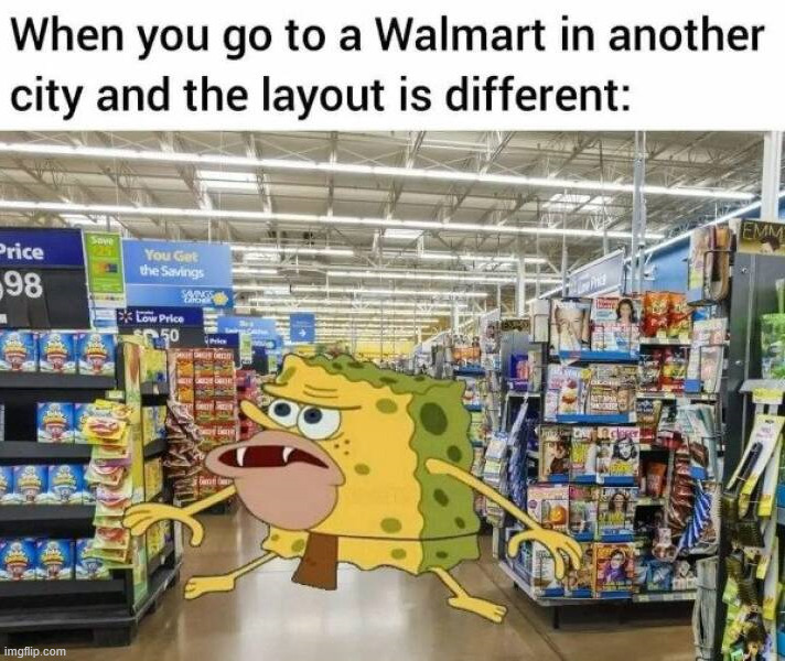 I wish they would be the same to find stuff | image tagged in walmart | made w/ Imgflip meme maker