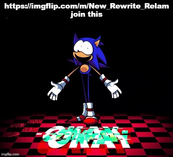 rewrite okay | https://imgflip.com/m/New_Rewrite_Relam join this | image tagged in rewrite okay | made w/ Imgflip meme maker