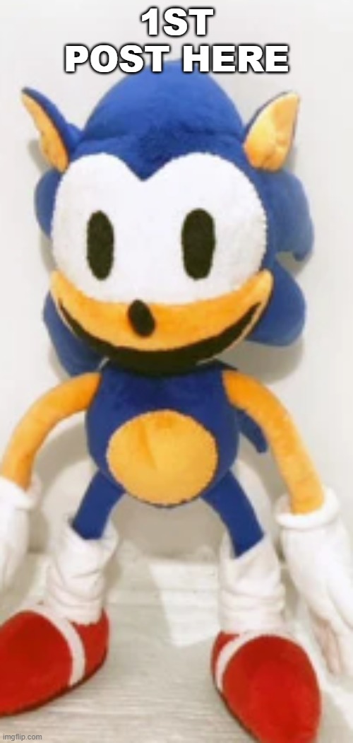 RewriteSonic plush | 1ST POST HERE | image tagged in rewritesonic plush | made w/ Imgflip meme maker