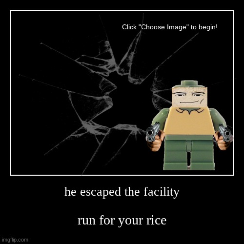 run | he escaped the facility | run for your rice | image tagged in funny,demotivationals | made w/ Imgflip demotivational maker