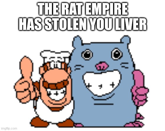 muahaha!!! | THE RAT EMPIRE HAS STOLEN YOU LIVER | image tagged in thumbs_up | made w/ Imgflip meme maker