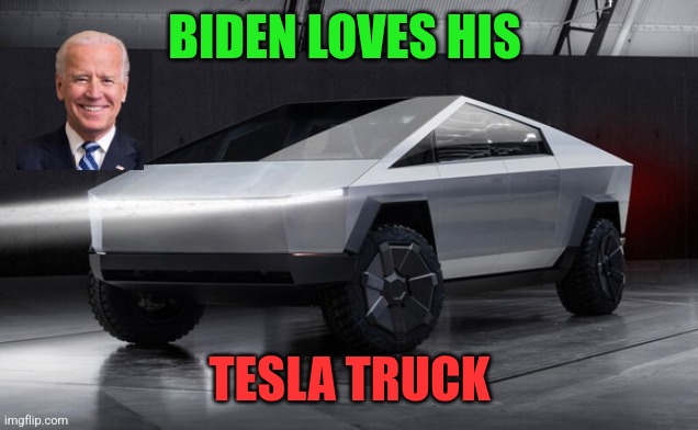 Biden Tesla Truck | BIDEN LOVES HIS; TESLA TRUCK | image tagged in tesla truck,funny memes | made w/ Imgflip meme maker