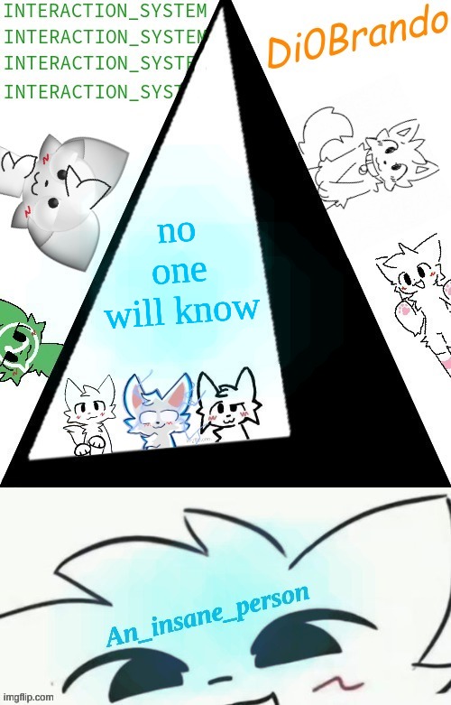 Boykisser shared temp (Insane) | no one will know | image tagged in boykisser shared temp insane | made w/ Imgflip meme maker