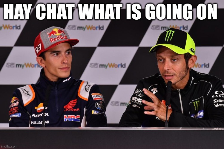 rossi | HAY CHAT WHAT IS GOING ON | image tagged in rossi | made w/ Imgflip meme maker