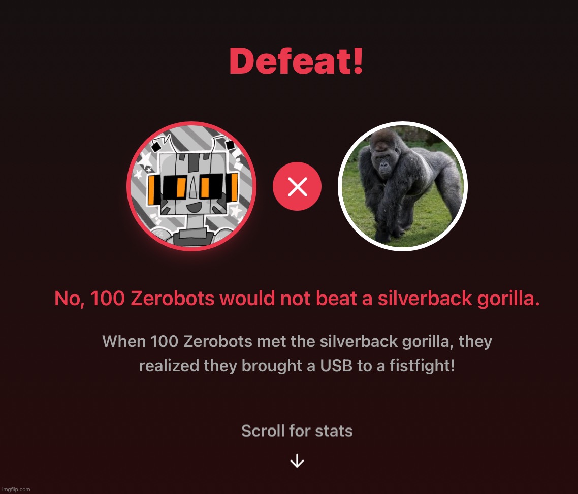 Tried this out for the first time (Zerobot nooooo) | image tagged in zerobot | made w/ Imgflip meme maker