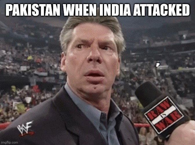 X when Y walks in | PAKISTAN WHEN INDIA ATTACKED | image tagged in x when y walks in | made w/ Imgflip meme maker