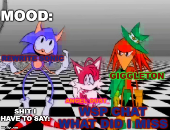 Rewrite, Giggleton , Angel_Dust_ shared annoucement temp | WSP CHAT WHAT DID I MISS | image tagged in rewrite giggleton angel_dust_ shared annoucement temp | made w/ Imgflip meme maker