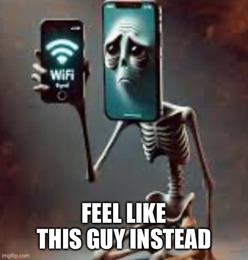 Hotspot | FEEL LIKE THIS GUY INSTEAD | image tagged in hotspot | made w/ Imgflip meme maker