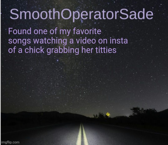 AF1 by bubblegum I think | Found one of my favorite songs watching a video on insta of a chick grabbing her titties | image tagged in smoothsade | made w/ Imgflip meme maker