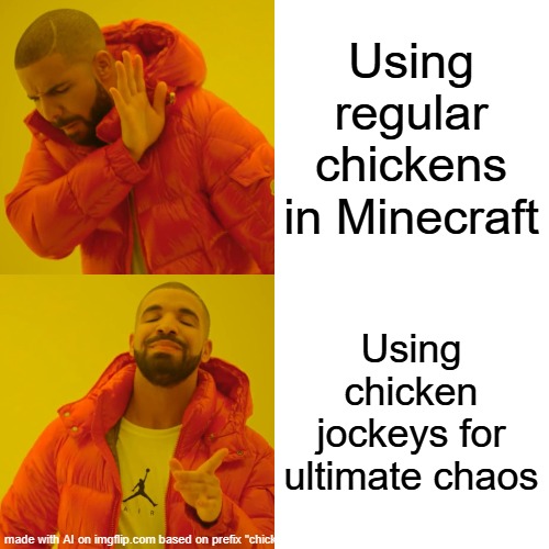 CHICKEN JOCKEY | Using regular chickens in Minecraft; Using chicken jockeys for ultimate chaos | image tagged in memes,drake hotline bling | made w/ Imgflip meme maker
