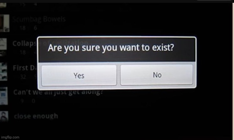 Exist | image tagged in exist | made w/ Imgflip meme maker