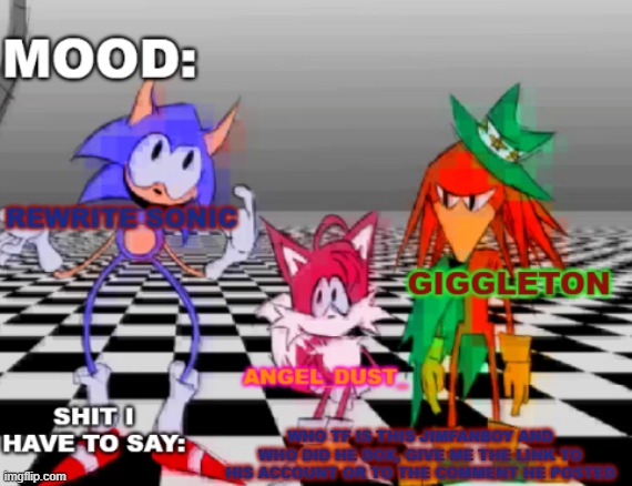 Rewrite, Giggleton , Angel_Dust_ shared annoucement temp | WHO TF IS THIS JIMFANBOY AND WHO DID HE DOX, GIVE ME THE LINK TO HIS ACCOUNT OR TO THE COMMENT HE POSTED | image tagged in rewrite giggleton angel_dust_ shared annoucement temp | made w/ Imgflip meme maker