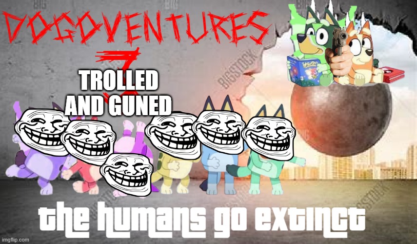 TROLLED
AND GUNED | made w/ Imgflip meme maker