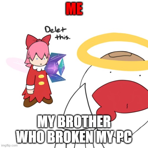 I CAN DO THIS | ME; MY BROTHER WHO BROKEN MY PC | image tagged in ribbon with a gun | made w/ Imgflip meme maker