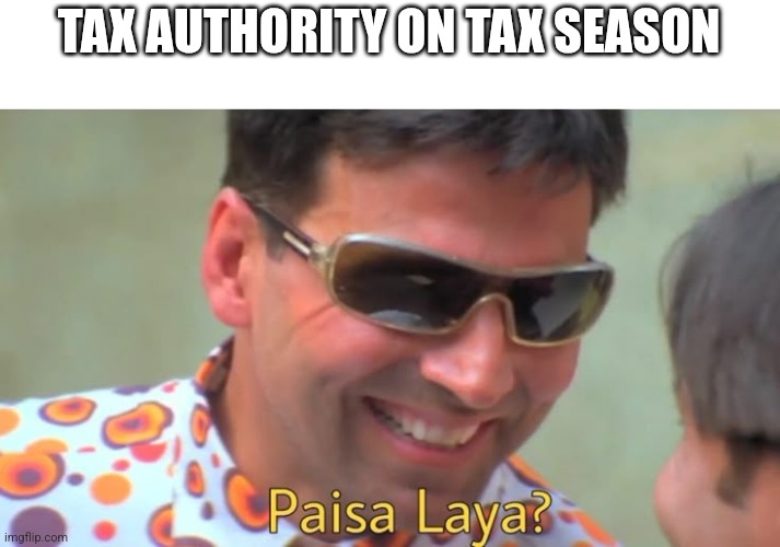 Babu | TAX AUTHORITY ON TAX SEASON | image tagged in babu | made w/ Imgflip meme maker
