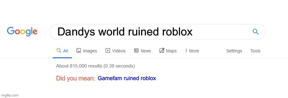 Did you mean? | Dandys world ruined roblox Gamefam ruined roblox | image tagged in did you mean | made w/ Imgflip meme maker