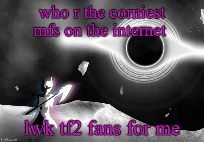 nova | who r the corniest mfs on the internet; lwk tf2 fans for me | image tagged in nova | made w/ Imgflip meme maker