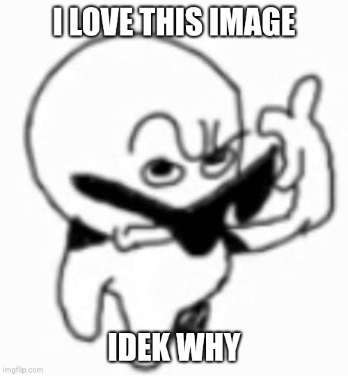 i beg thine pardon | I LOVE THIS IMAGE; IDEK WHY | image tagged in i beg thine pardon | made w/ Imgflip meme maker