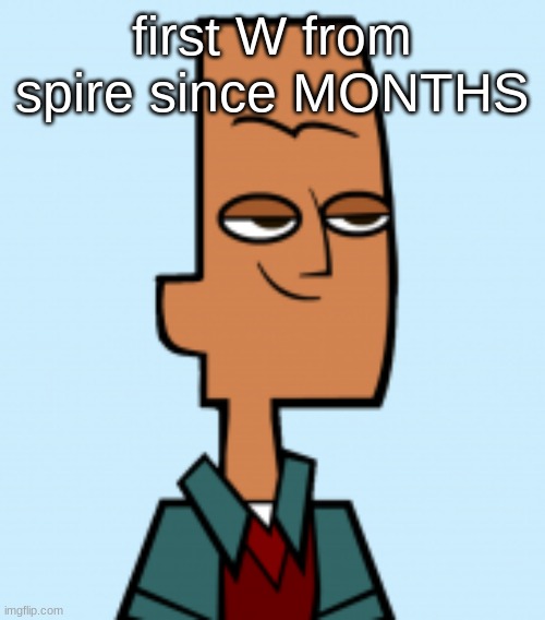 noah | first W from spire since MONTHS | image tagged in noah | made w/ Imgflip meme maker
