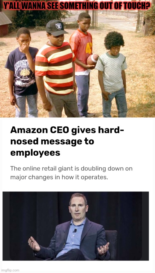 Give it a glance lolz | Y'ALL WANNA SEE SOMETHING OUT OF TOUCH? | image tagged in y all wanna see a dead body,ceo,ceo class,elite | made w/ Imgflip meme maker