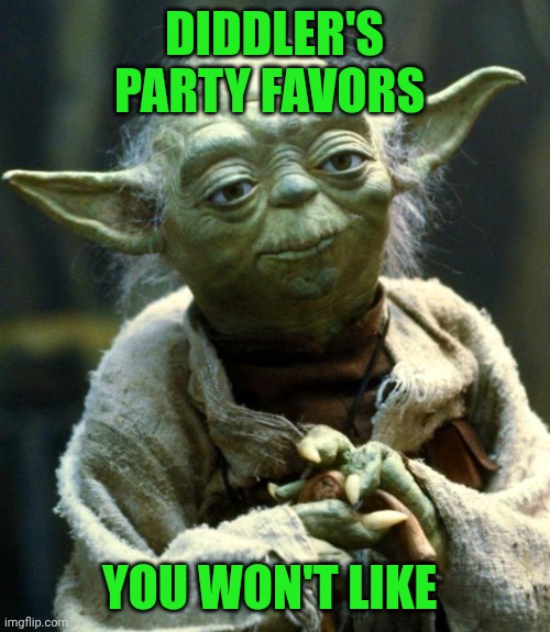 Funny | DIDDLER'S PARTY FAVORS; YOU WON'T LIKE | image tagged in memes,star wars yoda,diddy,party,gifts,bad | made w/ Imgflip meme maker