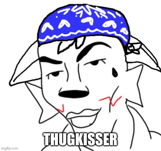 THUGKISSER | made w/ Imgflip meme maker