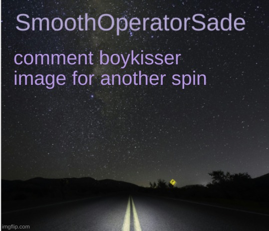 SmoothSade | comment boykisser image for another spin | image tagged in smoothsade | made w/ Imgflip meme maker