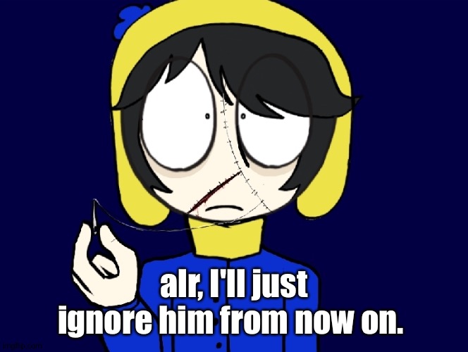 Sentipark | alr, I'll just ignore him from now on. | image tagged in sentipark | made w/ Imgflip meme maker