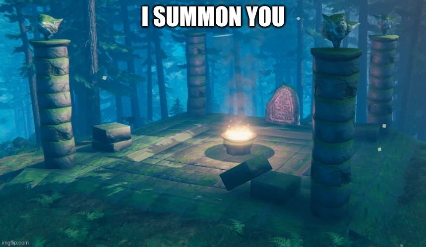 bombalovania | I SUMMON YOU | image tagged in the understream summoning altar | made w/ Imgflip meme maker