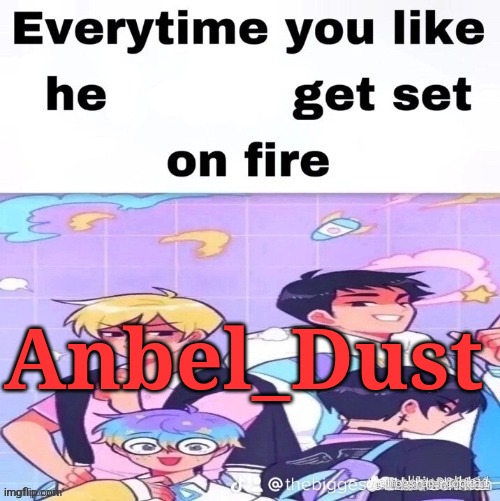Anbel_Dust | made w/ Imgflip meme maker