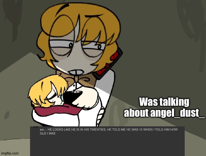 Sentipark | Was talking about angel_dust_ | image tagged in sentipark | made w/ Imgflip meme maker