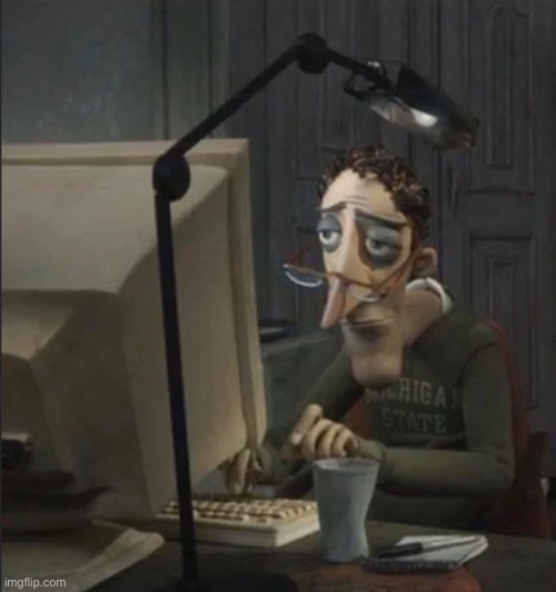 Tired Guy Typing | image tagged in tired guy typing | made w/ Imgflip meme maker