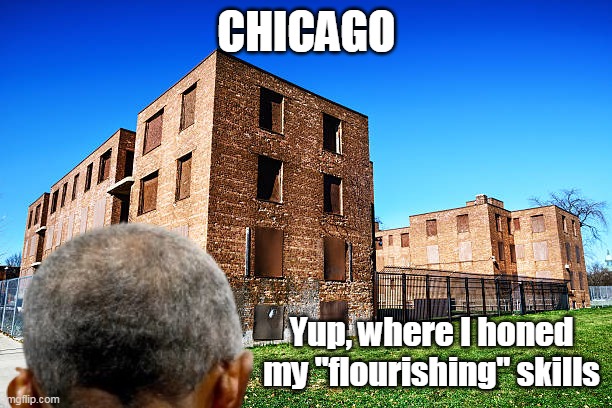 CHICAGO Yup, where I honed my "flourishing" skills | made w/ Imgflip meme maker