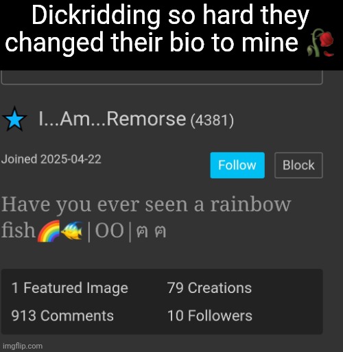 . | Dickridding so hard they changed their bio to mine 🥀 | made w/ Imgflip meme maker
