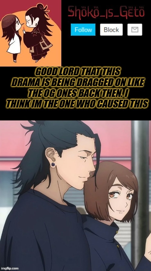 GOOD LORD THAT THIS DRAMA IS BEING DRAGGED ON LIKE THE OG ONES BACK THEN. I THINK IM THE ONE WHO CAUSED THIS | made w/ Imgflip meme maker