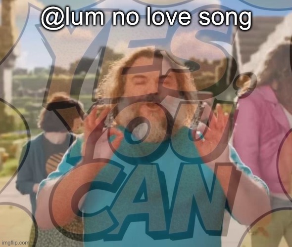 @lum no love song | made w/ Imgflip meme maker