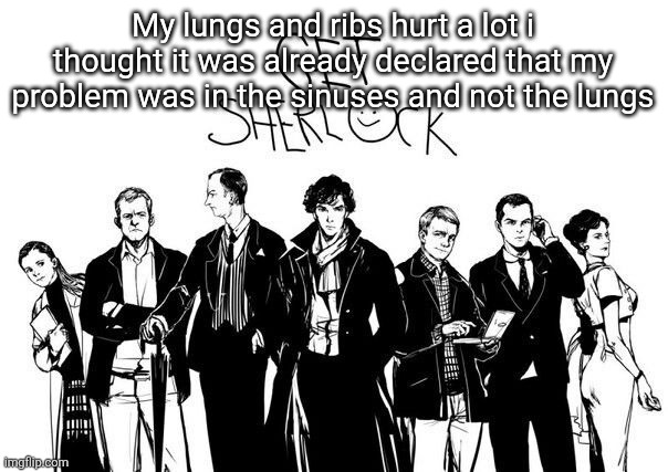 Badass shit that a lot of msmg people wont understand | My lungs and ribs hurt a lot i thought it was already declared that my problem was in the sinuses and not the lungs | image tagged in badass shit that a lot of msmg people wont understand | made w/ Imgflip meme maker