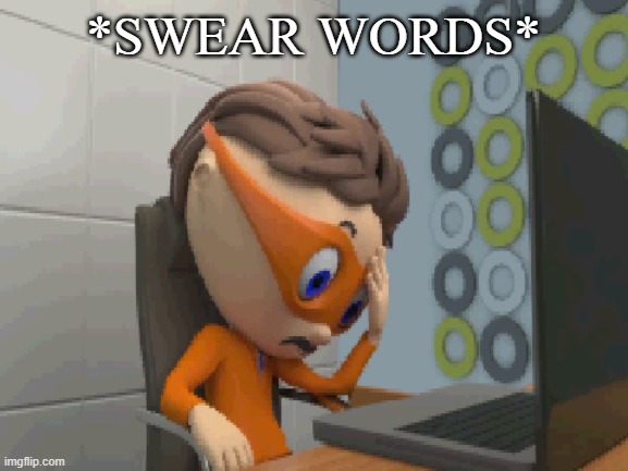 ... | *SWEAR WORDS* | made w/ Imgflip meme maker