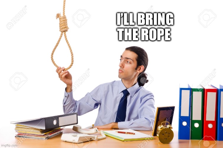 Rope Guy | I’LL BRING THE ROPE | image tagged in rope guy | made w/ Imgflip meme maker