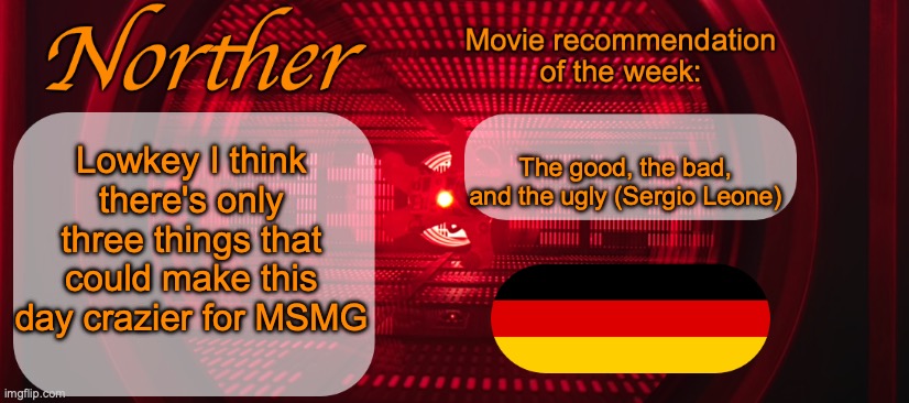 First would be an arkuum, second would be an owner disabling the 10K rule, third would be a groomer getting exposed | Lowkey I think there's only three things that could make this day crazier for MSMG; The good, the bad, and the ugly (Sergio Leone) | image tagged in norther announcement temp v2 | made w/ Imgflip meme maker