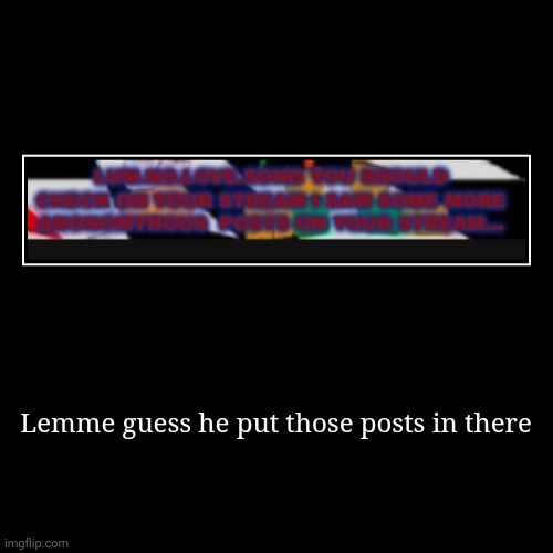 Unreadable pallette | Lemme guess he put those posts in there | | image tagged in funny,demotivationals | made w/ Imgflip demotivational maker