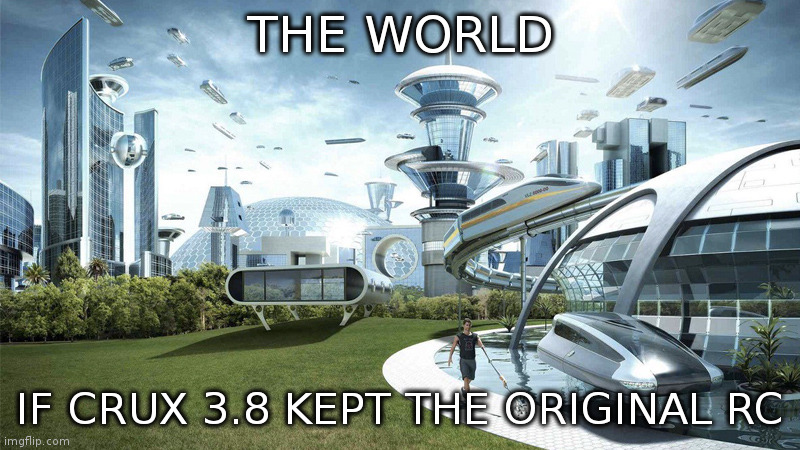 society if | THE WORLD; IF CRUX 3.8 KEPT THE ORIGINAL RC | image tagged in society if | made w/ Imgflip meme maker