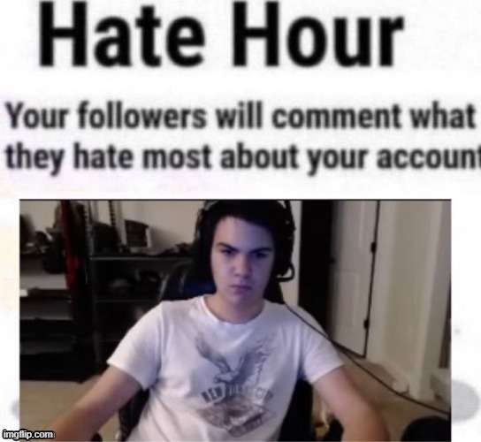 f | image tagged in hate hour | made w/ Imgflip meme maker