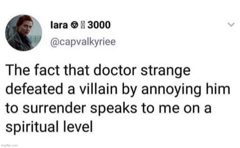 Like I annoy the hell out of my trolls | image tagged in doctor strange,repost,annoying,surrender,twitter | made w/ Imgflip meme maker