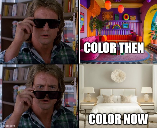 WTF has happened to color | COLOR THEN; COLOR NOW | made w/ Imgflip meme maker