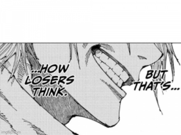 How Losers Think | image tagged in how losers think | made w/ Imgflip meme maker