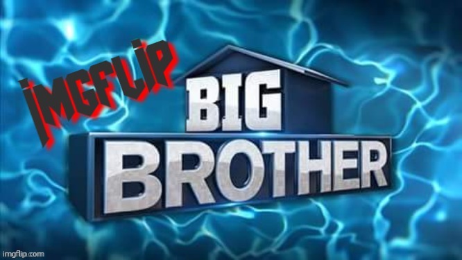 coming soon… | image tagged in imgflip big brother logo | made w/ Imgflip meme maker
