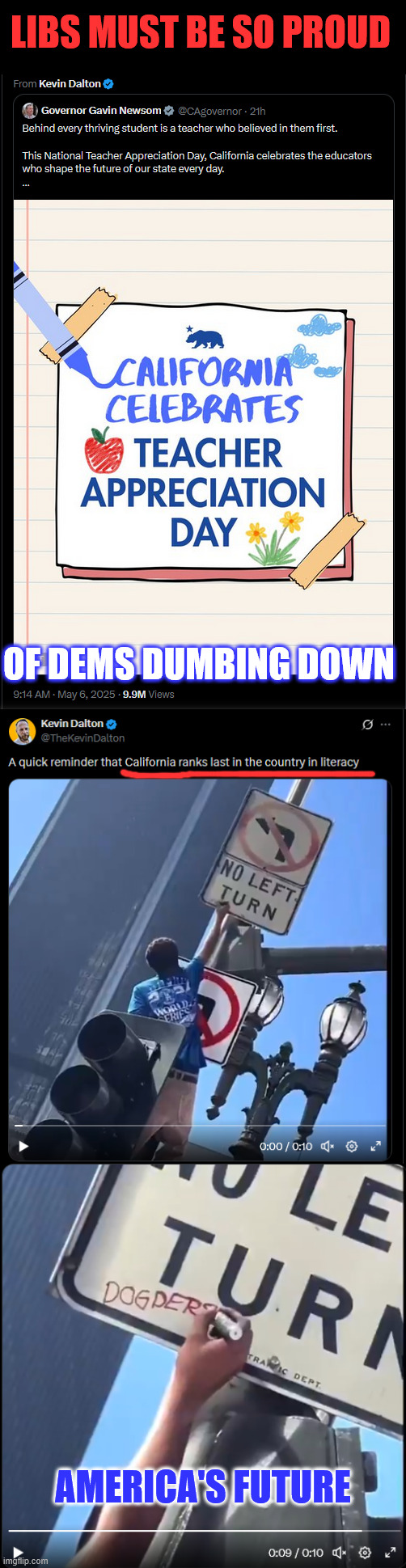 Celebrate teacher appriciate day...   ruining America's youth | LIBS MUST BE SO PROUD; OF DEMS DUMBING DOWN; AMERICA'S FUTURE | image tagged in california,last in literacy,end doe | made w/ Imgflip meme maker