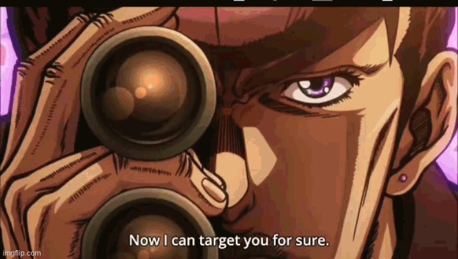 Now I can target you for sure | image tagged in now i can target you for sure | made w/ Imgflip meme maker