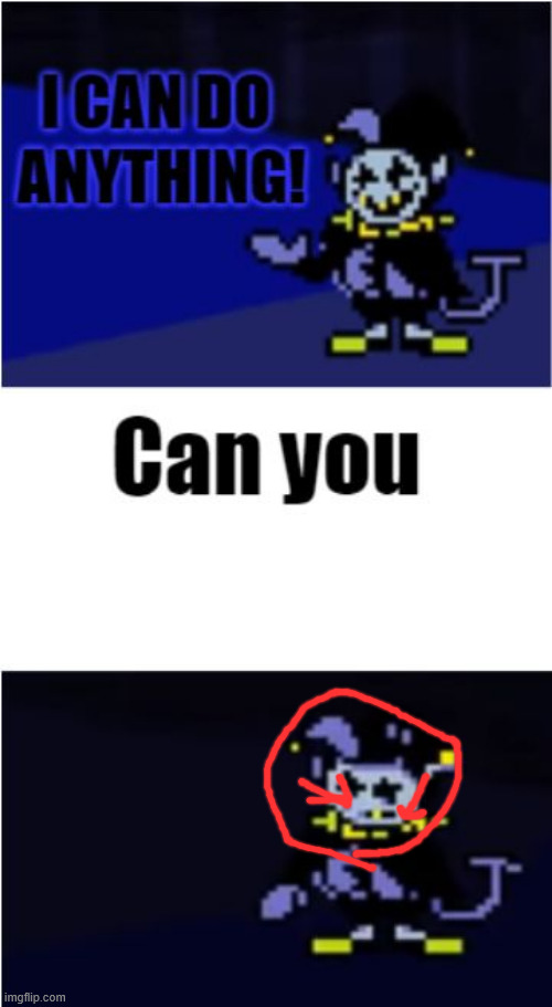 I Can Do Anything | image tagged in i can do anything | made w/ Imgflip meme maker